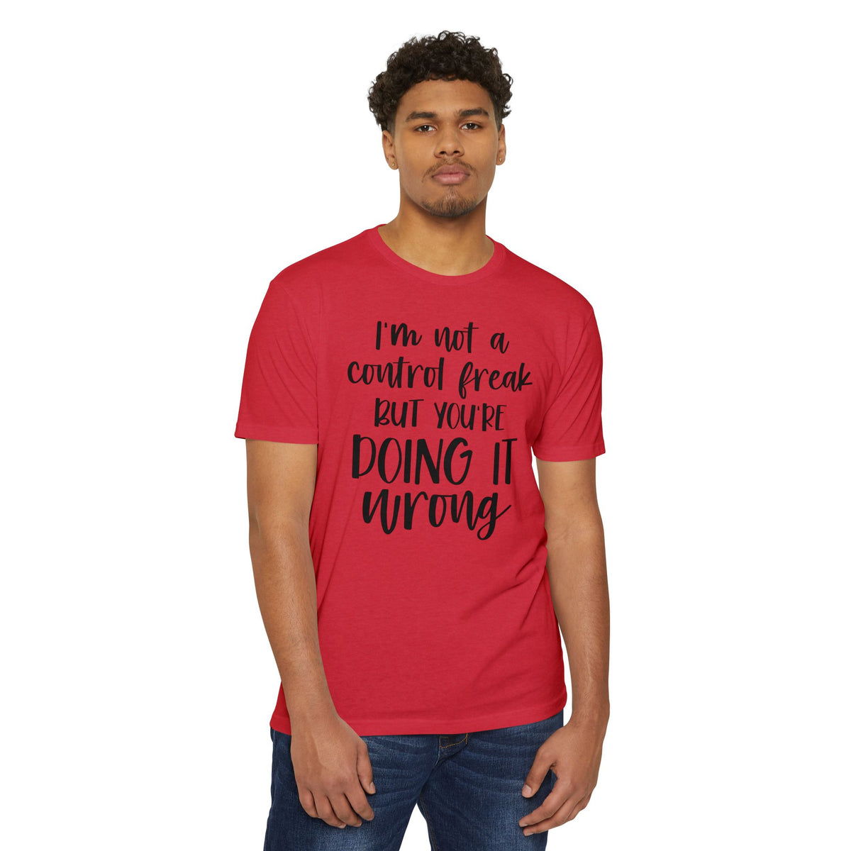 I'm Not a Control Freak But You're Doing It Wrong T-Shirt