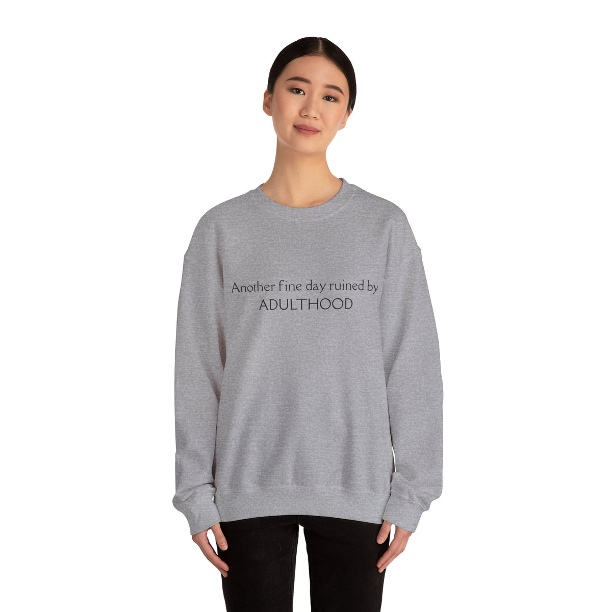 Adulthood Funny Crewneck Sweatshirt – "Another fine day ruined by ADULTHOOD" Casual Pullover