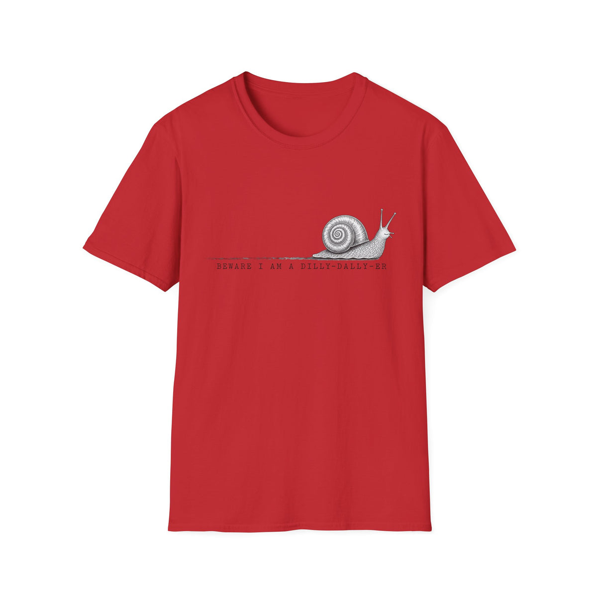 Snail Illustration T-Shirt — “Beware I Am a Dilly-Dally-er” Casual Tee
