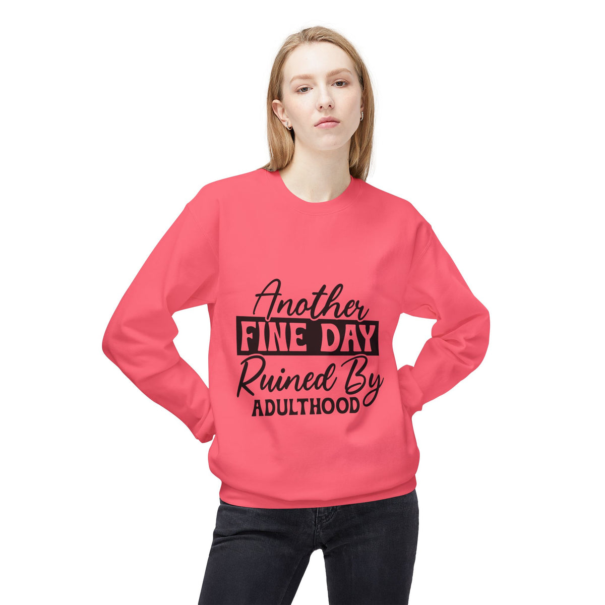 Crewneck Sweatshirt — "Another Fine Day Ruined By Adulthood" Casual Graphic