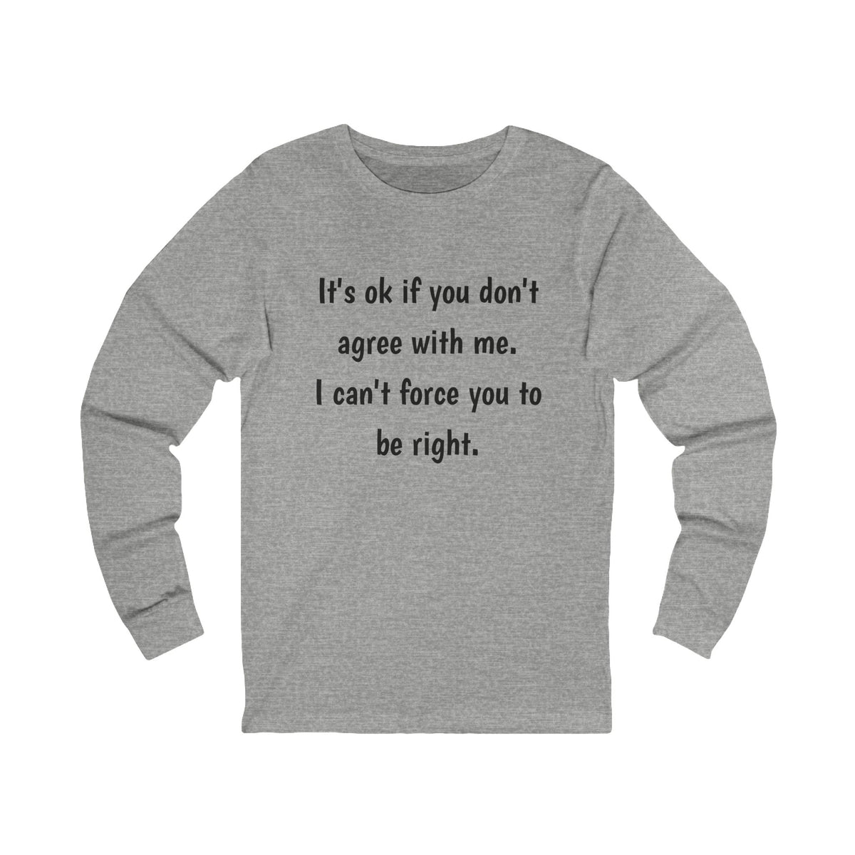 Unisex Jersey Long Sleeve Tee-Don't agree with me