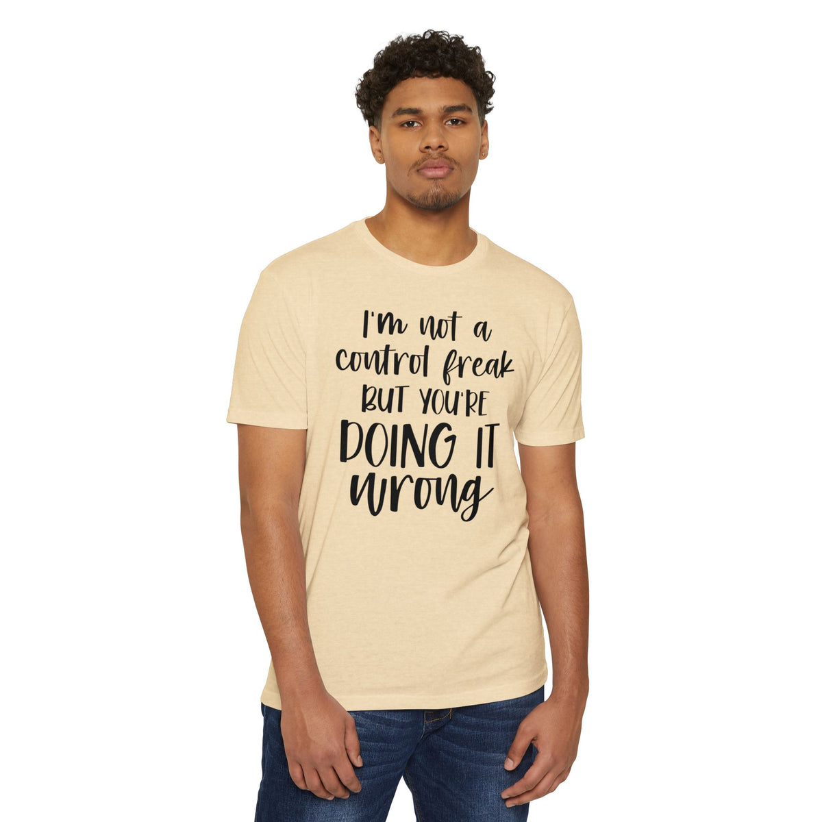 I'm Not a Control Freak But You're Doing It Wrong T-Shirt