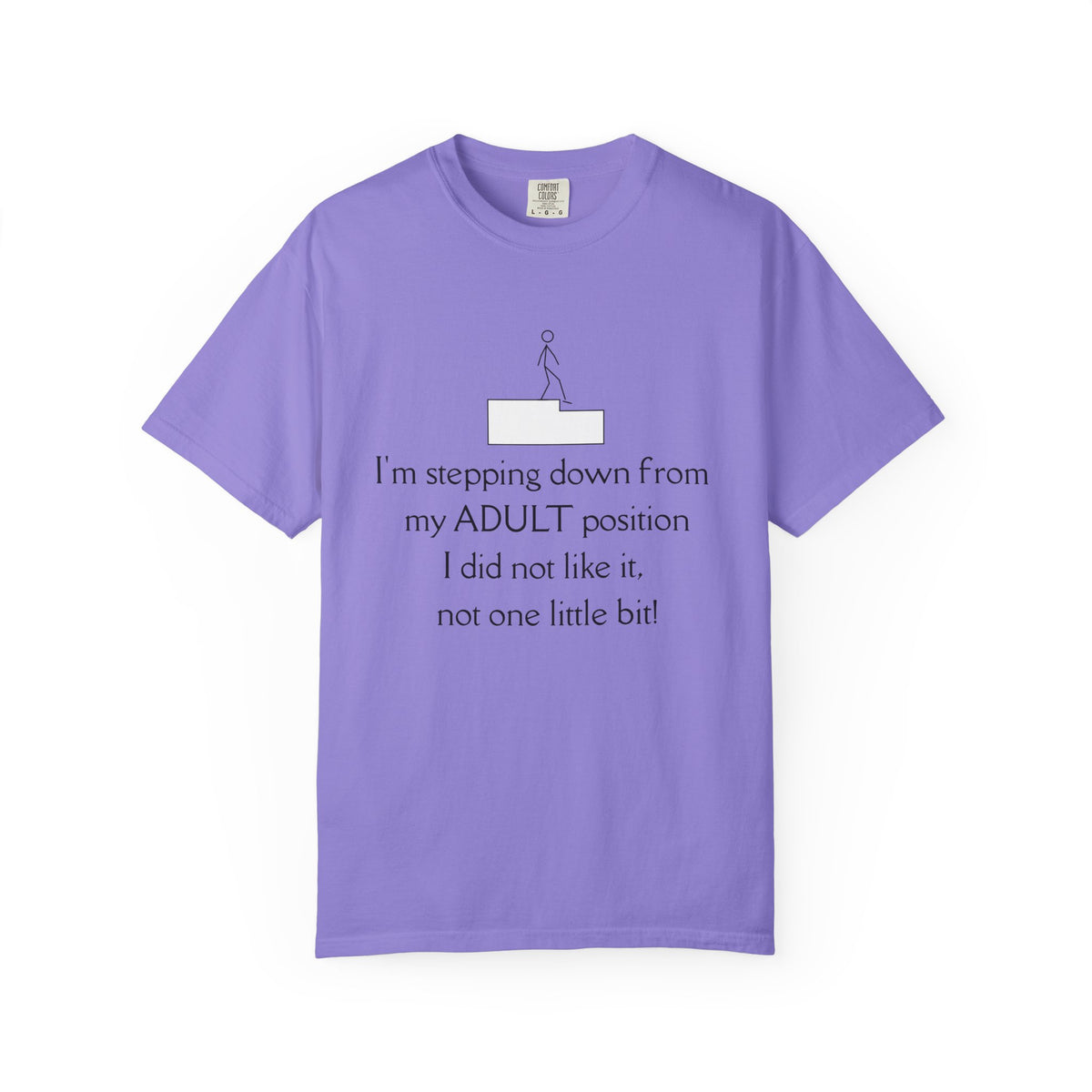 T-Shirt — “I’m stepping down from my ADULT position” Funny Retirement/Anti-Adulting Tee