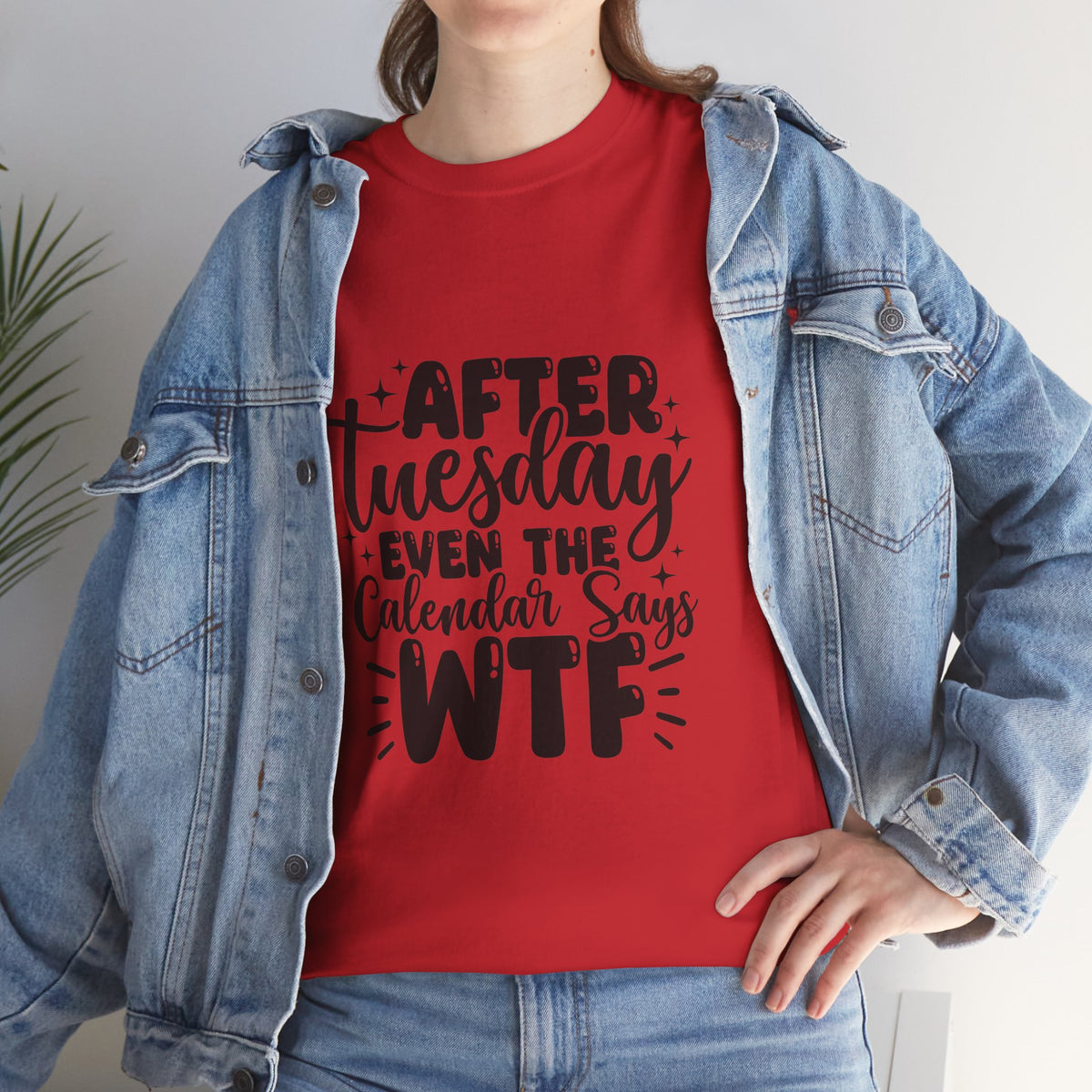 Graphic Tee — "After Tuesday Even The Calendar Says WTF" Funny Casual Shirt