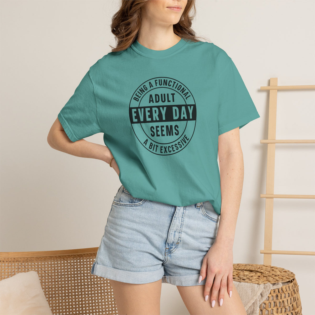 Every Day Seems A Bit Excessive T-Shirt — Funny Adulting Graphic Tee