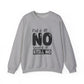 Crewneck Sweatshirt — "First of All... NO. Second of All... STILL NO" Funny Slogan Pullover