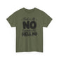 No / Hell No Graphic Tee — Funny Slogan Casual T‑Shirt