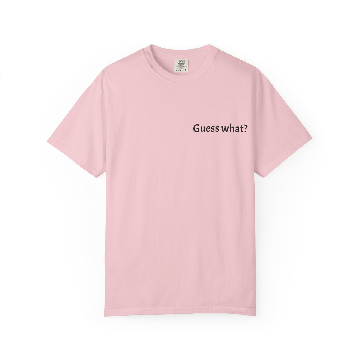 Guess What? Nobody Gives a Shit T-Shirt