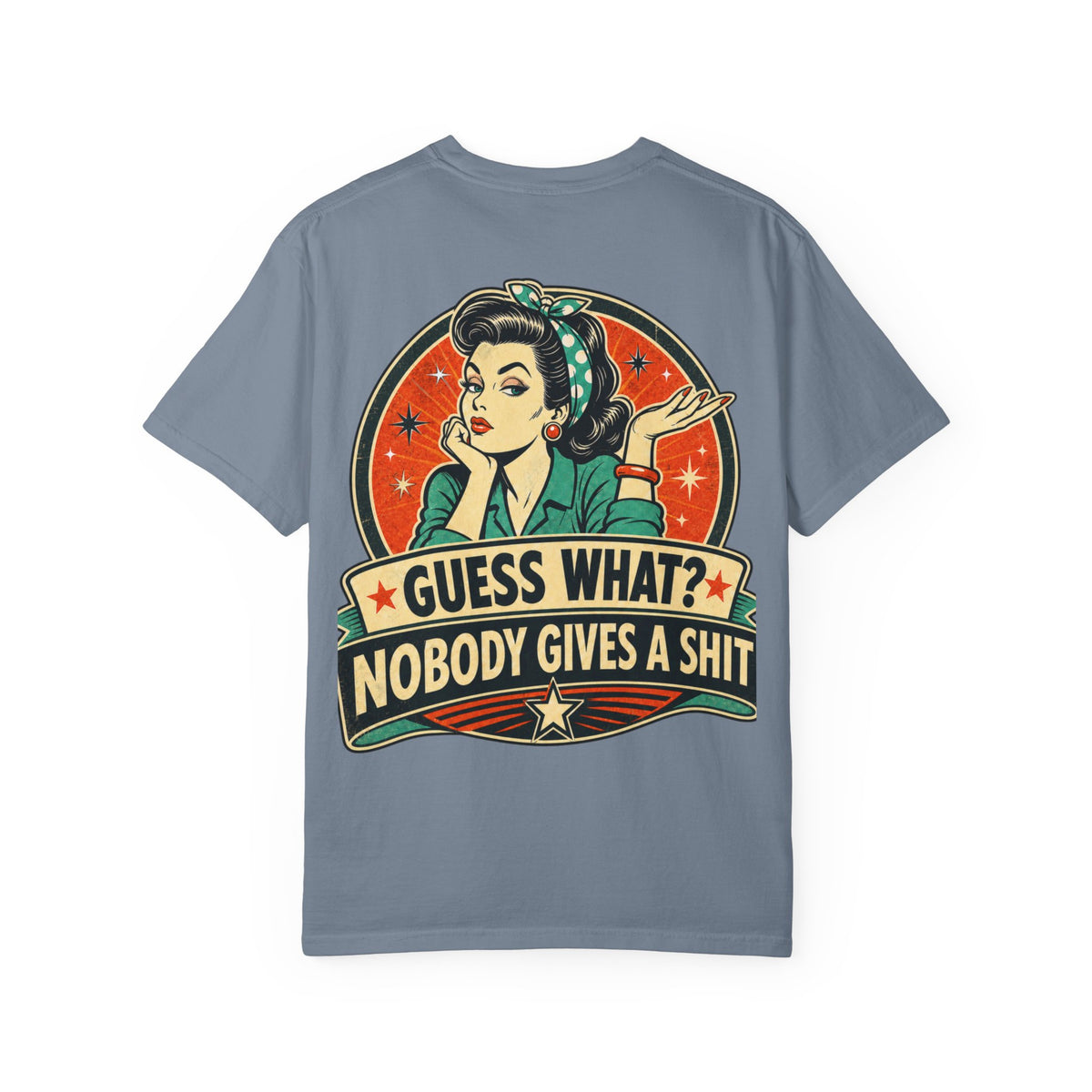 Guess What? Nobody Gives a Shit T-Shirt