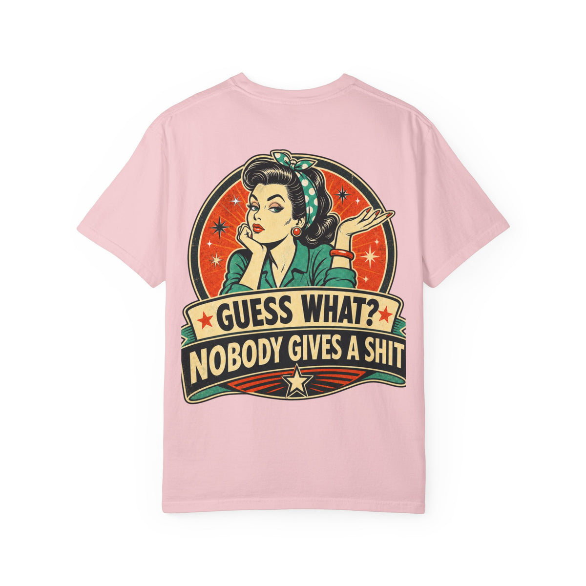 Guess What? Nobody Gives a Shit T-Shirt