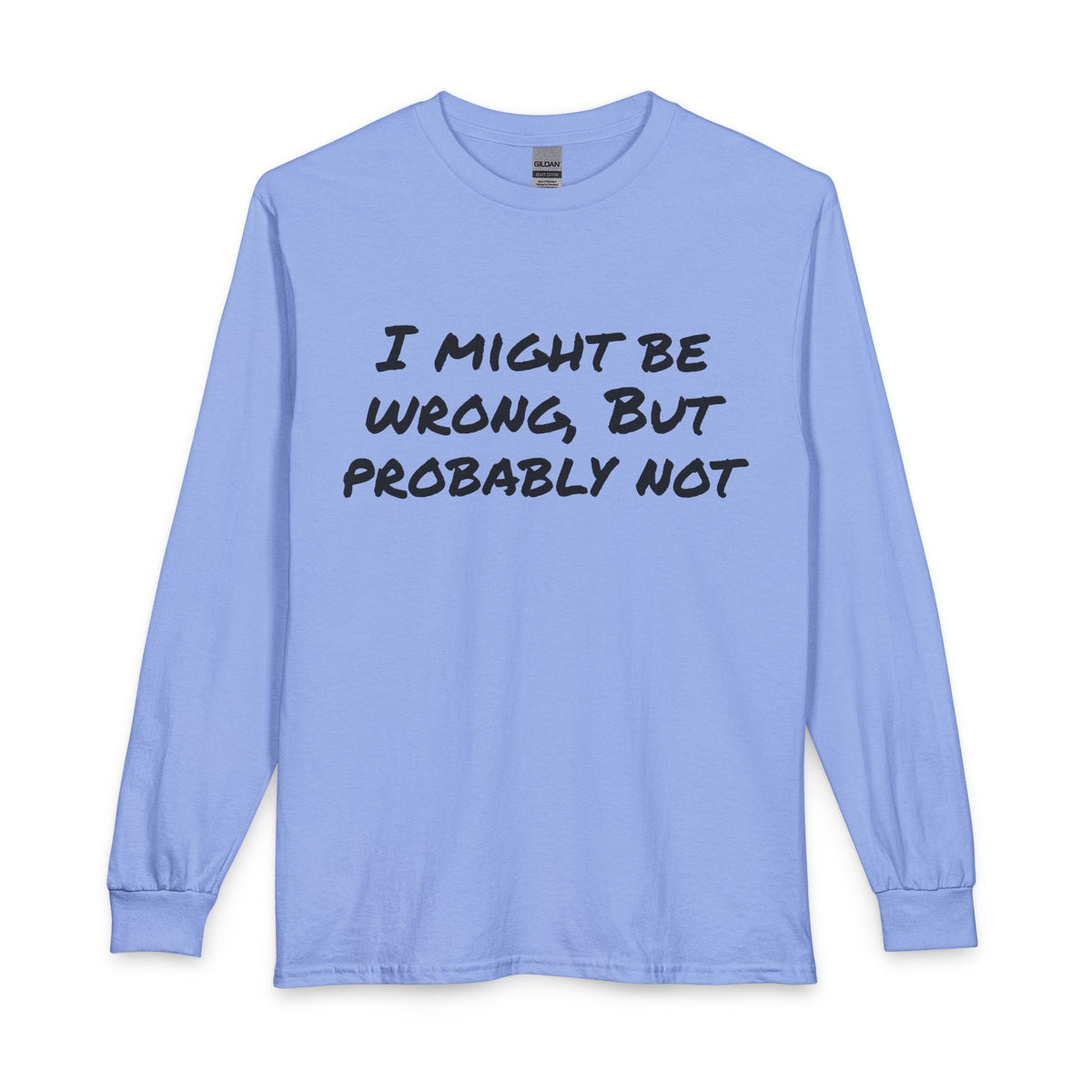 I Might Be Wrong But Probably Not Long Sleeve Tee