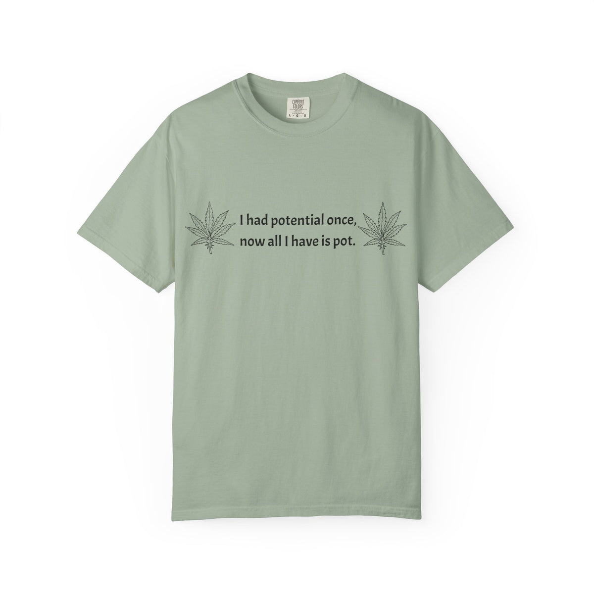 Cannabis Humor T-Shirt — "I had potential once, now all I have is pot."