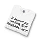 I Might Be Wrong But Probably Not Long Sleeve Tee