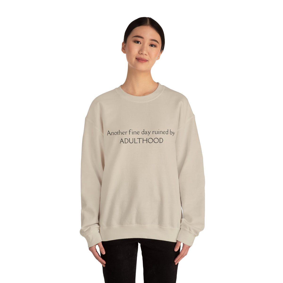 Adulthood Funny Crewneck Sweatshirt – "Another fine day ruined by ADULTHOOD" Casual Pullover