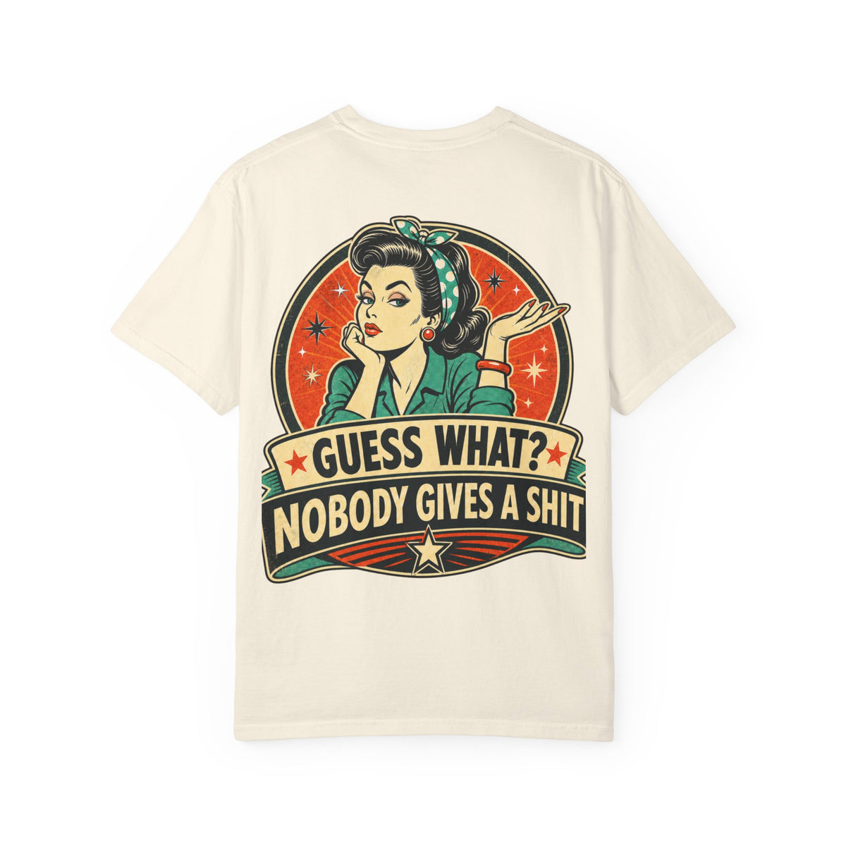 Guess What? Nobody Gives a Shit T-Shirt