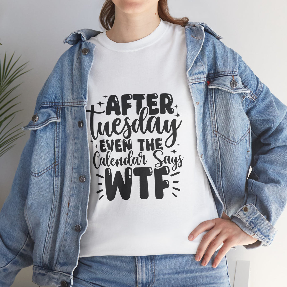 Graphic Tee — "After Tuesday Even The Calendar Says WTF" Funny Casual Shirt