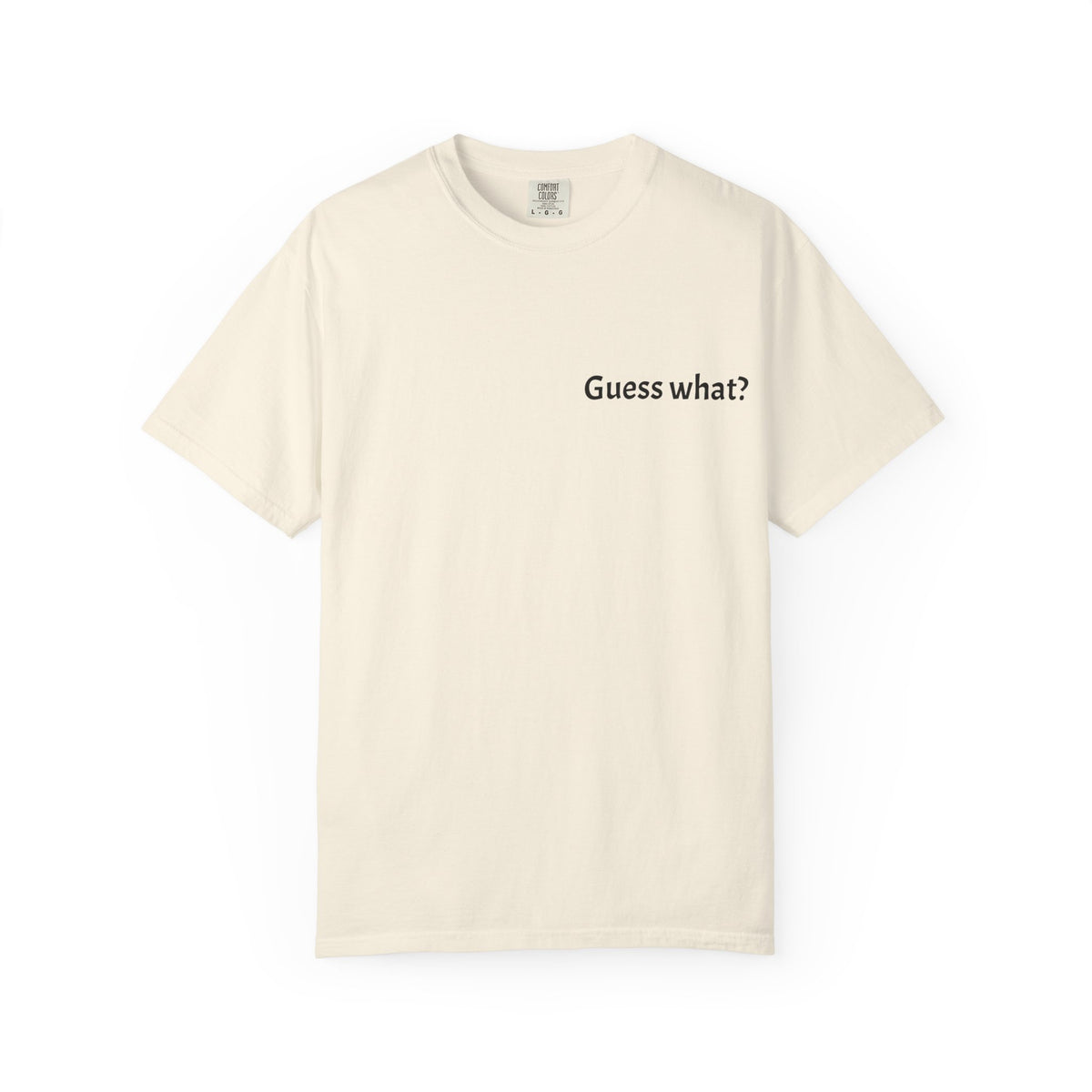 Guess What? Nobody Gives a Shit T-Shirt