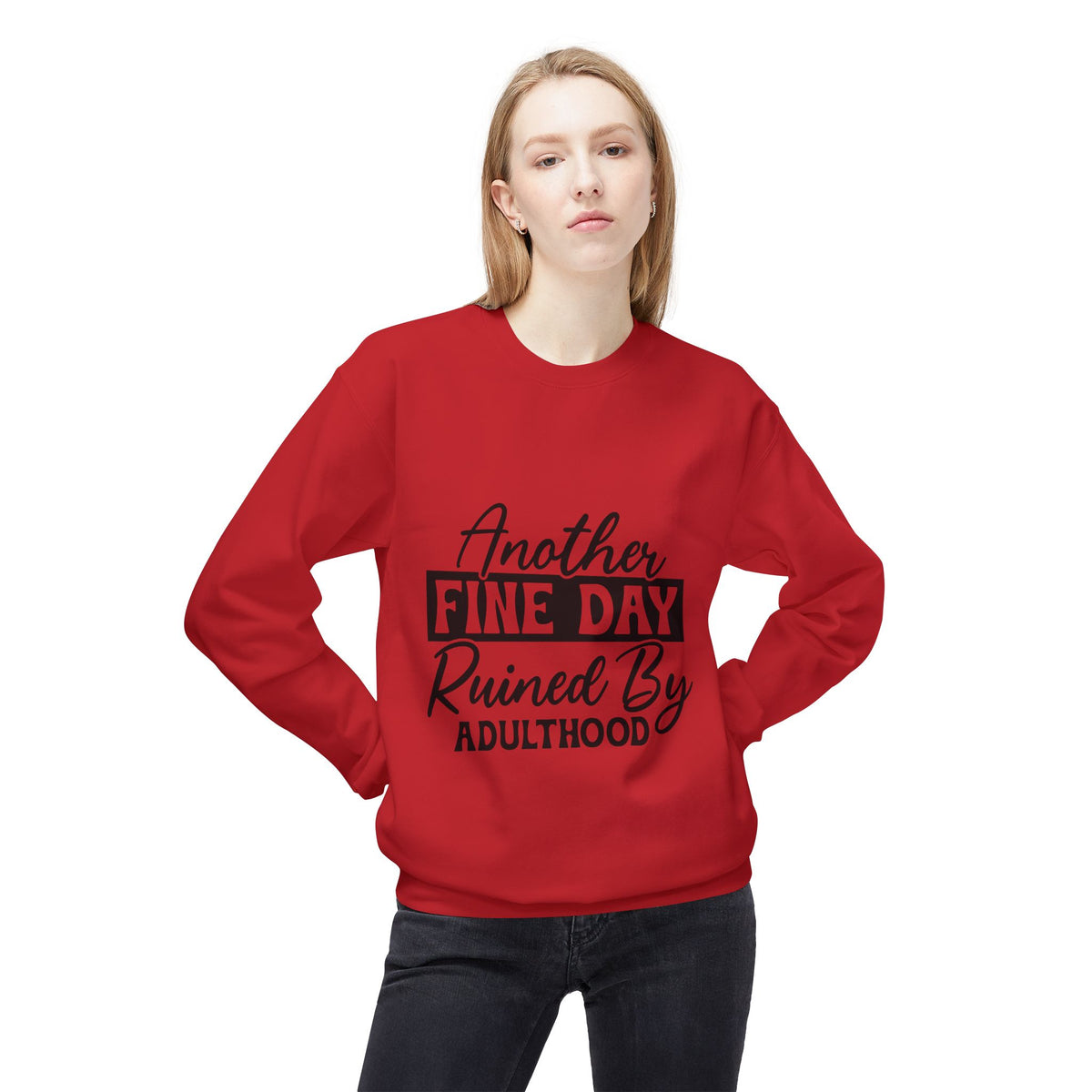 Crewneck Sweatshirt — "Another Fine Day Ruined By Adulthood" Casual Graphic